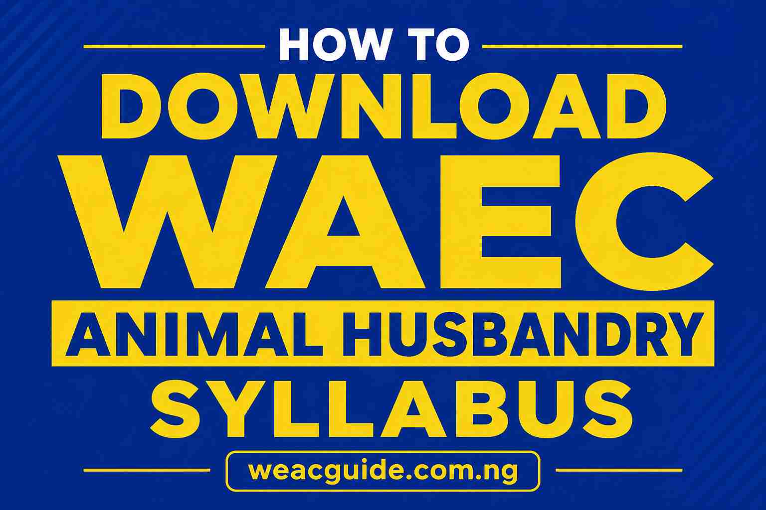 How to Download WAEC Animal Husbandry Syllabus