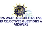 2026 WAEC Agriculture Essay and Objectives Questions and Answers