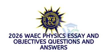 2026 WAEC Physics Essay and Objectives Questions and Answers