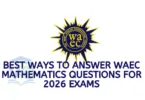 Best Ways to Answer WAEC Mathematics Questions for 2026 Exams