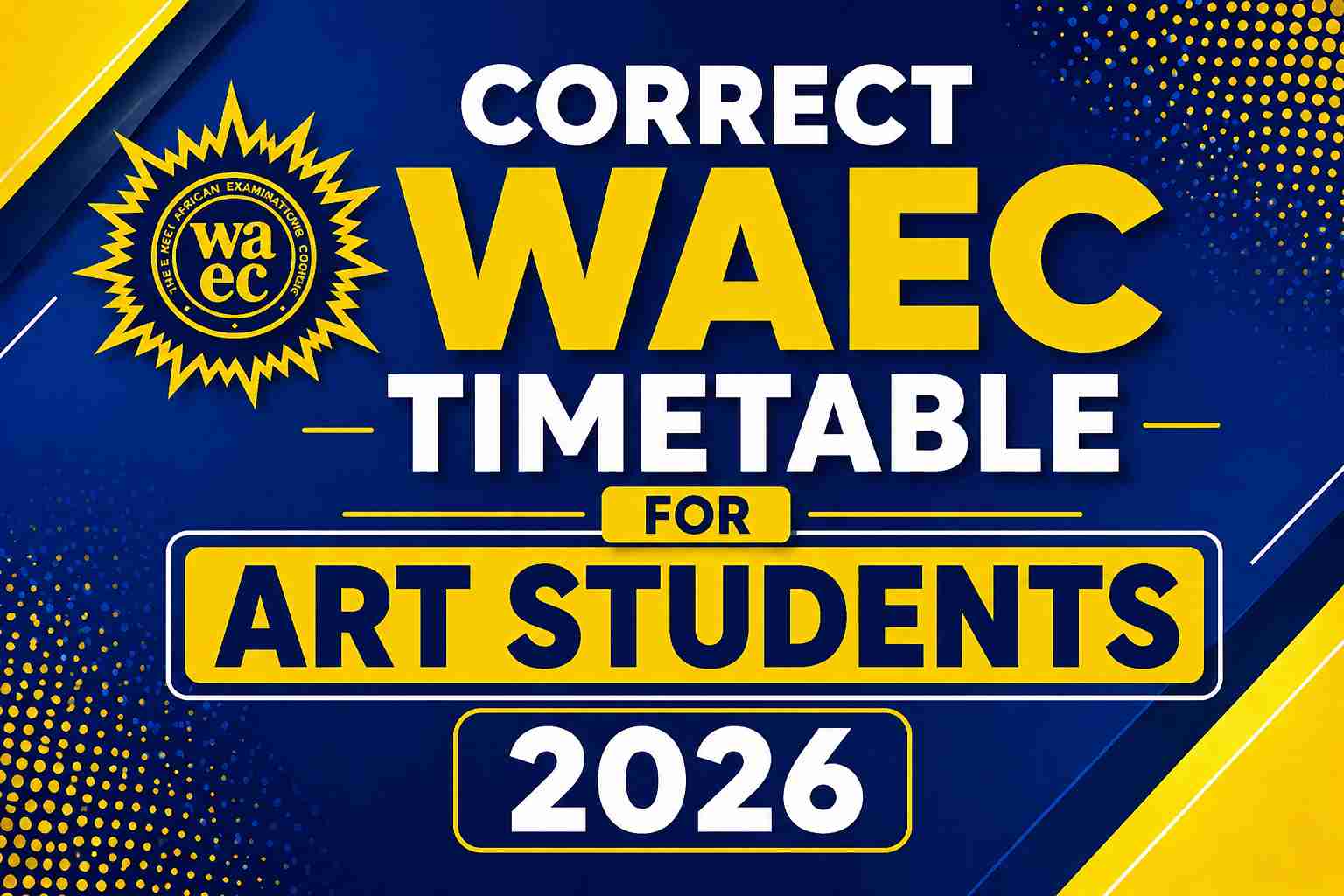 Correct WAEC Timetable for Art Students