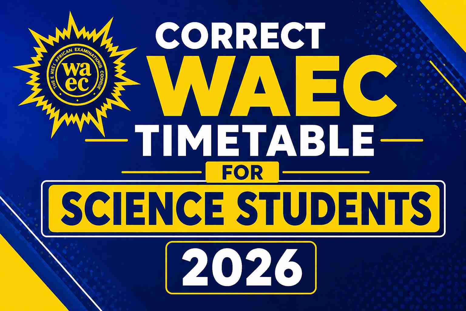 Correct WAEC Timetable for Science Students