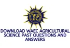 Download WAEC Agricultural Science Past Questions and Answers