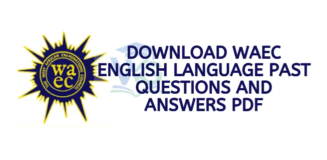 Download WAEC English Language Past Questions and Answers PDF