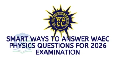 Smart Ways to Answer WAEC Physics Questions