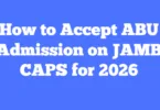 How to Accept ABU Admission on JAMB CAPS for 2026
