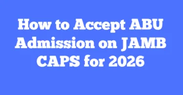 How to Accept ABU Admission on JAMB CAPS for 2026